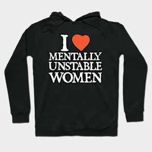 I Love I Heart Mentally Unstable Women Hoodie